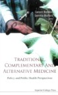 Traditional, Complementary And Alternative Medicine: Policy And Public Health Perspectives