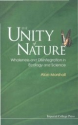 Unity Of Nature, The: Wholeness And Disintegration In Ecology And Science