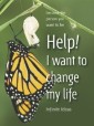 Help! I want to change my life