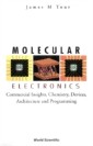 Molecular Electronics: Commercial Insights, Chemistry, Devices, Architecture, And Programming