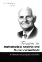Frontiers In Mathematical Analysis And Numerical Methods: In Memory Of Jacques-louis Lions