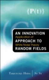 Innovation Approach To Random Fields, An: Application Of White Noise Theory