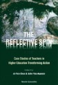 Reflective Spin, The: Case Studies Of Teachers In Higher Education Transforming Action