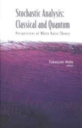 Stochastic Analysis: Classical And Quantum: Perspectives Of White Noise Theory