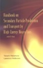 Handbook On Secondary Particle Production And Transport By High-energy Heavy Ions (With Cd-rom)