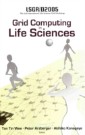 Grid Computing In The Life Science - Proceedings Of The 2nd International Life Science Grid Workshop, Lsgrid 2005