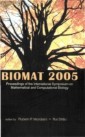 Biomat 2005 - Proceedings Of The International Symposium On Mathematical And Computational Biology