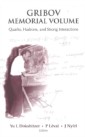Gribov Memorial Volume: Quarks, Hadrons And Strong Interactions - Proceedings Of The Memorial Workshop Devoted To The 75th Birthday Of V N Gribov