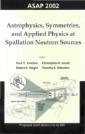 Astrophysics, Symmetries, And Applied Physics At Spallation Neutron Sources, Proceedings Of The Workshop On Asap 2002