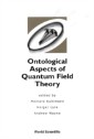 Ontological Aspects Of Quantum Field Theory