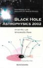 Black Hole Astrophysics 2002, Proceedings Of The Sixth Apctp Winter School