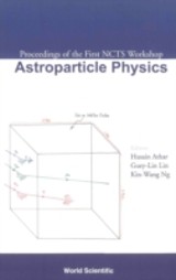 Astroparticle Physics, Proceedings Of The First Ncts Workshop