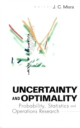 Uncertainty And Optimality: Probability, Statistics And Operations Research