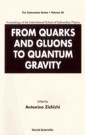 From Quarks And Gluons To Quantum Gravity - Proceedings Of The International School Of Subnuclear Physics
