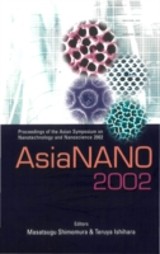 Asianano 2002, Proceedings Of The Asian Symposium On Nanotechnology And Nanoscience 2002