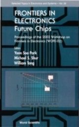 Frontiers In Electronics: Future Chips, Proceedings Of The 2002 Workshop On Frontiers In Electronics (Wofe-02)