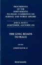 Long Roads To Peace, The - Proceedings Of The Forty-eighth Pugwash Conference On Science And World Affairs