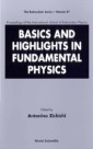 Basics And Highlights In Fundamental Physics, Procs Of The Intl Sch Of Subnuclear Physics
