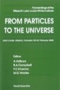 From Particles To The Universe - Proceedings Of The Fifteenth Lake Louise Winter Institute