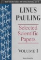 Linus Pauling - Selected Scientific Papers (In 2 Volumes) - Volume 1
