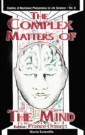 Complex Matters Of The Mind, The