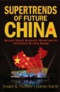 Supertrends Of Future China: Billion Dollar Business Opportunities For China's Olympic Decade
