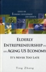 Elderly Entrepreneurship In An Aging Us Economy: It's Never Too Late