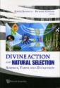 Divine Action And Natural Selection: Science, Faith And Evolution