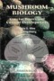 Mushroom Biology: Concise Basics And Current Developments