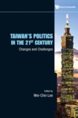 Taiwan's Politics In The 21st Century: Changes And Challenges