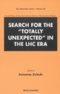 Search For The "Totally Unexpected" In The Lhc Era - Proceedings Of The International School Of Subnuclear Physics