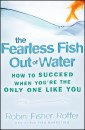 The Fearless Fish Out of Water