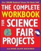 The Complete Workbook for Science Fair Projects