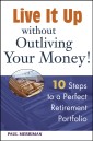 Live it Up without Outliving Your Money!