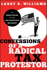 Confessions of a Radical Tax Protestor
