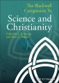 The Blackwell Companion to Science and Christianity