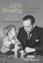 John Bowlby - From Psychoanalysis to Ethology