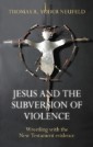 Jesus and the Subversion of Violence