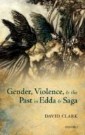 Gender, Violence, and the Past in Edda and Saga