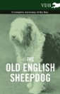 Old English Sheepdog - A Complete Anthology of the Dog