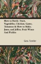 How to Bottle Fruit, Vegetables, Chicken, Game, Tomatoes & How to Make, Jams, and Jellies, Fruit Wines and Pickles