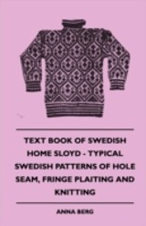 Text Book of Swedish Home Sloyd - Typical Swedish Patterns of Hole Seam, Fringe Plaiting and Knitting