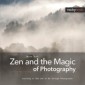 Zen and the Magic of Photography