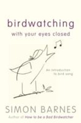 Birdwatching With Your Eyes Closed