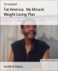 Fat America:  My Miracle Weight Losing Plan