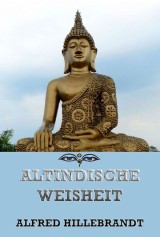 Altindische Weisheit aus Brahmanas und Upanishaden