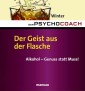 Der Psychocoach 5: Der Geist aus der Flasche. Alkohol - Genuss statt Muss!
