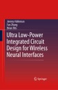 Ultra Low-Power Integrated Circuit Design for Wireless Neural Interfaces