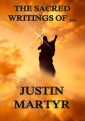 The Sacred Writings of Justin Martyr