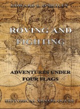 Roving And Fighting (Adventures Under Four Flags)